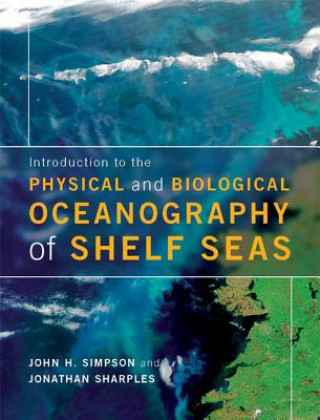 Könyv Introduction to the Physical and Biological Oceanography of Shelf Seas John H Simpson