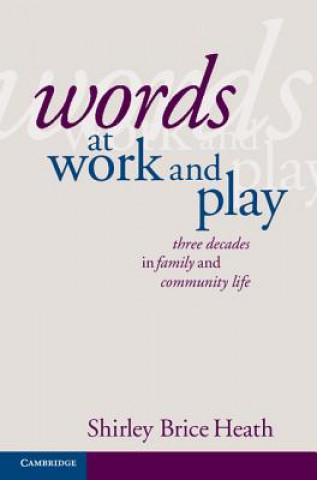 Kniha Words at Work and Play Shirley Brice Heath