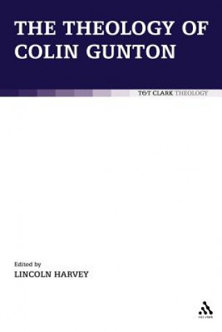 Carte Theology of Colin Gunton Lincoln Harvey