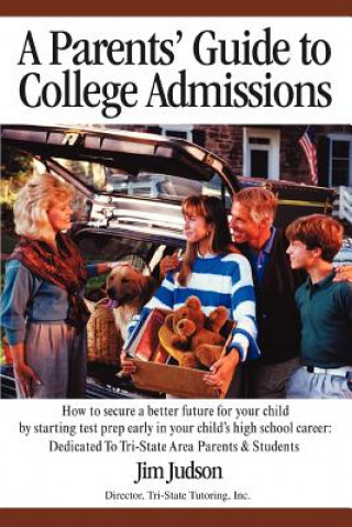 Könyv Parents' Guide to College Admissions Jim Judson