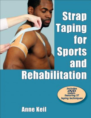 Книга Strap Taping for Sports and Rehabilitation Anne Keil