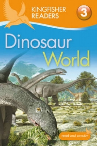 Knjiga Kingfisher Readers: Dinosaur World (Level 3: Reading Alone with Some Help) Claire Llewellyn