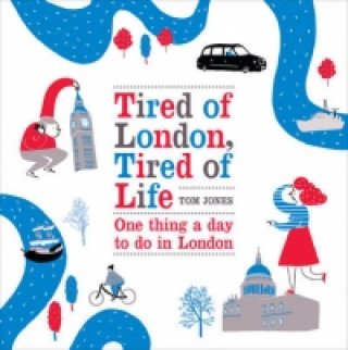 Könyv Tired of London, Tired of Life Tom Jones