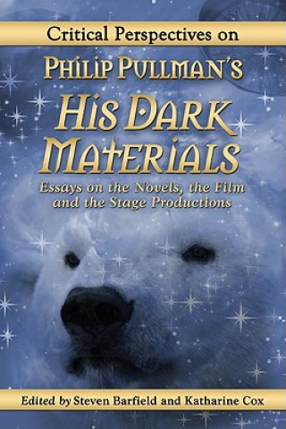 Carte Critical Perspectives on Philip Pullman's His Dark Materials Steven Barfield