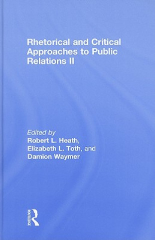 Książka Rhetorical and Critical Approaches to Public Relations II Robert L Heath