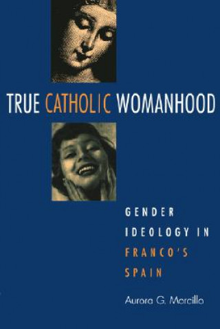 Kniha True Catholic Womanhood Aurora G Morcillo