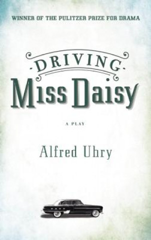 Kniha Driving Miss Daisy Alfred Uhry