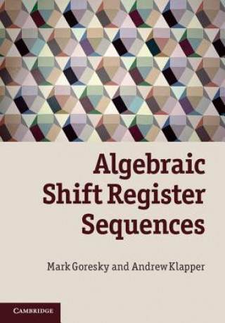 Kniha Algebraic Shift Register Sequences Mark Goresky
