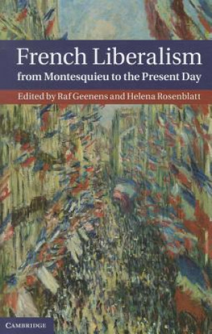 Kniha French Liberalism from Montesquieu to the Present Day Raf Geenens