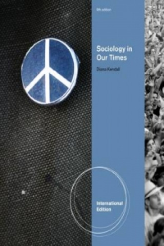 Könyv Sociology in Our Times, International Edition Diana Kendall