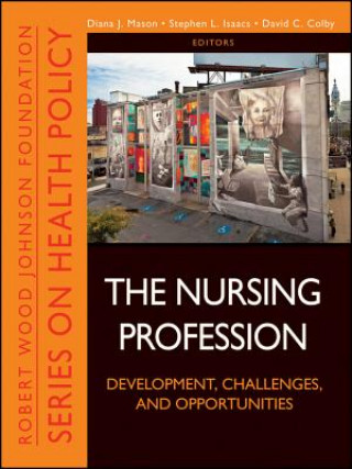 Knjiga Nursing Profession: Development, Challenges, a nd Opportunities Diane Mason