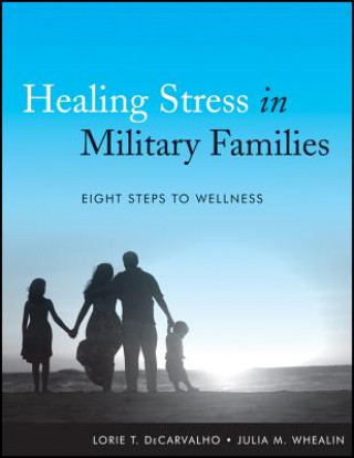 Könyv Healing Stress in Military Families Lorie T. DeCarvalho