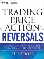 Kniha Trading Price Action Reversals - Technical Analysis Price Charts Bar by Bar for the Serious Trader Al Brooks