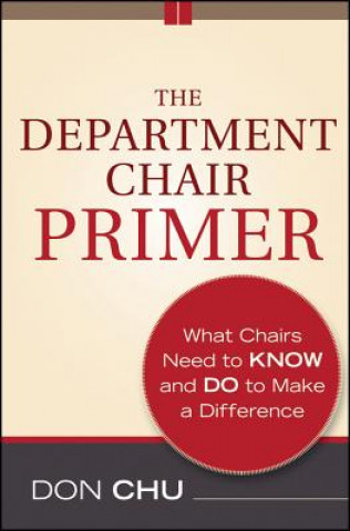 Carte Department Chair Primer - What Chairs Need to Know and Do to Make a Difference 2e Don Chu