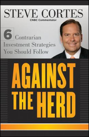 Książka Against the Herd - 6 Contrarian Investment Strategies You Should Follow Steve Cortes