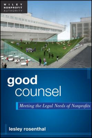 Livre Good Counsel + Website: Meeting the Legal Needs of  Nonprofits Lesley F. Rosenthal