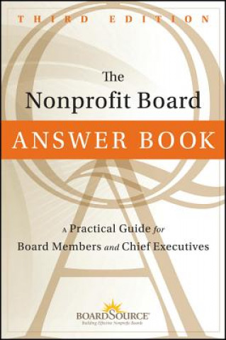 Carte Nonprofit Board Answer Book - A Practical Guide for Board Members and Chief Executives 3e BoardSource