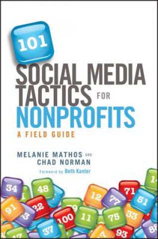 Libro 101 Social Media Tactics for Nonprofits: A Field G uide Melanie Mathos