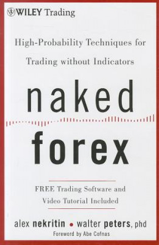 Knjiga Naked Forex - High-Probability Techniques for Trading without Indicators Alex Nekritin