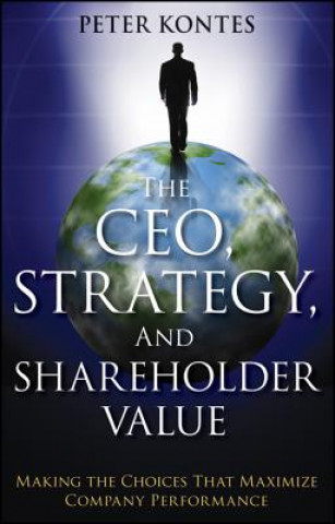 Carte CEO, Strategy, and Shareholder Value Peter W Kontes