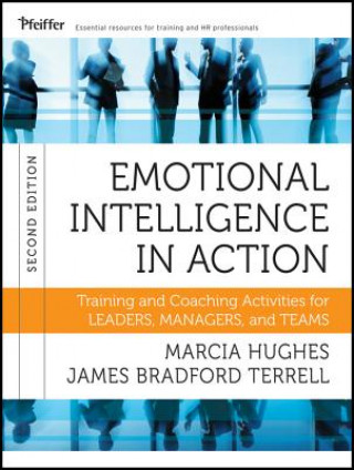 Carte Emotional Intelligence in Action - Training and Coaching Activities for Leaders, Managers, and Teams 2e Marcia Hughes