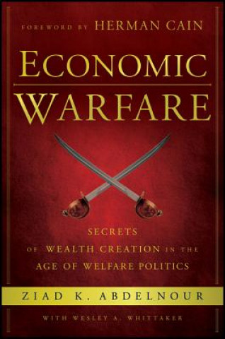Könyv Economic Warfare - Secrets of Wealth Creation in the Age of Welfare Politics Ziad Abdelnour