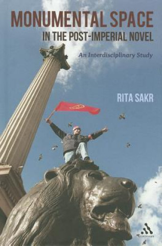 Kniha Monumental Space in the Post-Imperial Novel Rita Sakr