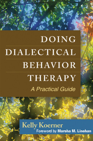 Könyv Doing Dialectical Behavior Therapy Kelly Koerner