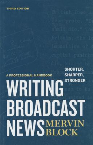 Książka Writing Broadcast News - Shorter, Sharper, Stronger Mervin Block