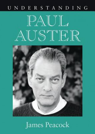 Kniha Understanding Paul Auster James Peacock