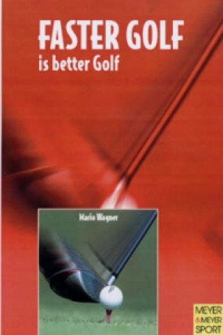 Książka Faster Golf is Better Golf Mario Wagner