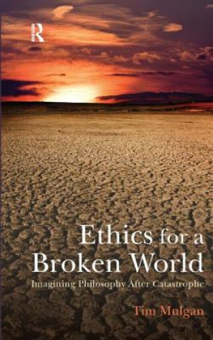 Kniha Ethics for a Broken World Tim Mulgan