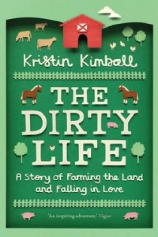 Carte Dirty Life Kristin Kimball