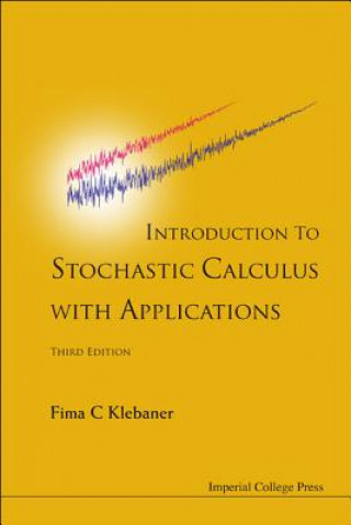 Kniha Introduction To Stochastic Calculus With Applications (3rd Edition) Fima C Klebaner