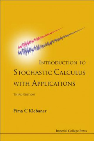 Książka Introduction To Stochastic Calculus With Applications (3rd Edition) Fima C Klebaner