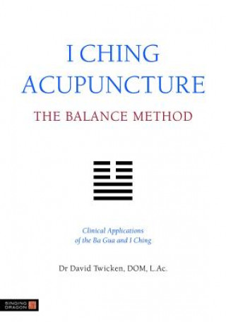 Książka I Ching Acupuncture - The Balance Method David Twicken