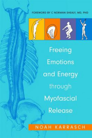 Könyv Freeing Emotions and Energy Through Myofascial Release Noah Karrasch