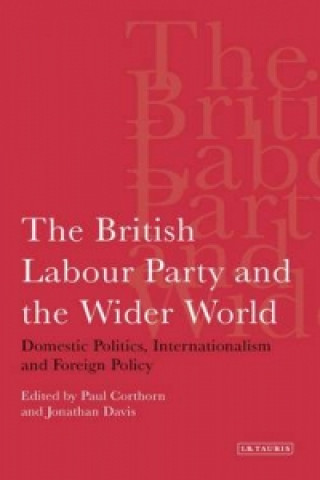 Kniha British Labour Party and the Wider World Paul Corthorn