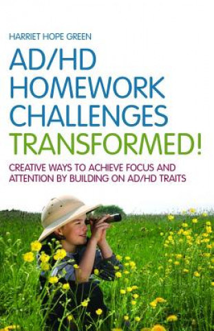 Carte AD/HD Homework Challenges Transformed! Harriet Hope Green
