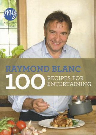 Carte My Kitchen Table: 100 Recipes for Entertaining Raymond Blanc