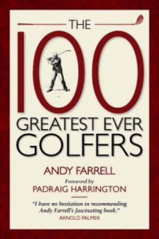 Libro 100 Greatest Golfers of All Time Andy Farrell