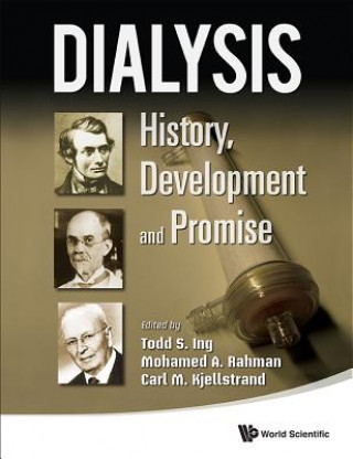 Könyv Dialysis: History, Development And Promise Todd S Ing