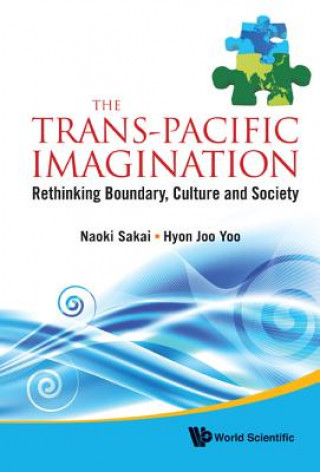 Kniha Trans-pacific Imagination, The: Rethinking Boundary, Culture And Society Naoki Sakai