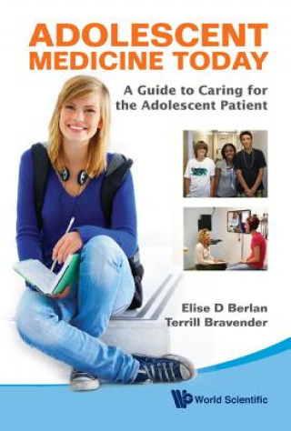 Könyv Adolescent Medicine Today: A Guide To Caring For The Adolescent Patient Elise D Berlan