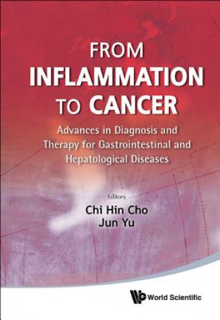 Knjiga From Inflammation To Cancer: Advances In Diagnosis And Therapy For Gastrointestinal And Hepatological Diseases Chi Hin Cho