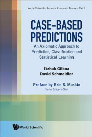 Книга Case-based Predictions: An Axiomatic Approach To Prediction, Classification And Statistical Learning Itzhak Gilboa