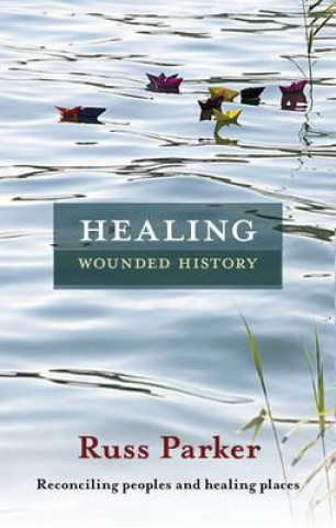 Kniha Healing Wounded History Russ Parker