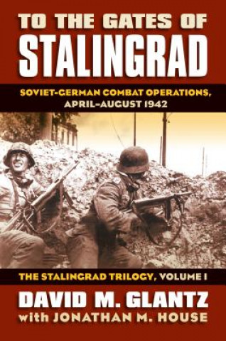 Könyv To the Gates of Stalingrad Volume 1 The Stalingrad Trilogy David M. Glantz