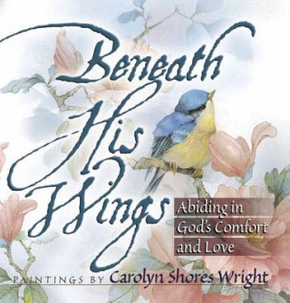 Kniha Beneath His Wings Carolyn Wright