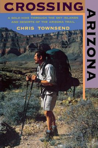 Книга Crossing Arizona Chris Townsend